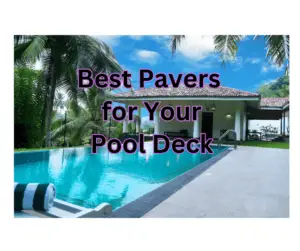 Best Pavers for Pool Deck